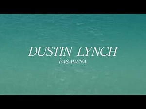Dustin Lynch – Pasadena (Official Lyric Video)
