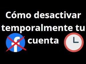 Cómo desactivar temporalmente tu cuenta de Facebook - paso a paso fácil