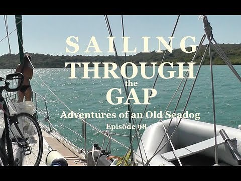 Sailing Through the Gap. Adventures of an old Seadog, ep98