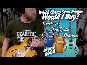Which Semi-Hollow would I buy? Ibanez Vs. Epiphone Vs. Harley Benton #TGU19