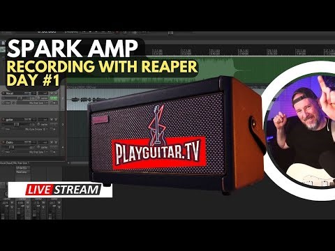 SPARK AMP using Reaper - Day #1 - PlayGuitarTV