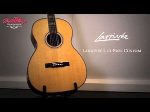 The Fellowship of Acoustics - Larrivée L 12-Fret Custom