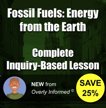 Fossil Fuels: Energy from the Earth Complete Inquiry-Based Lesson