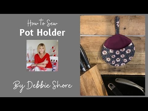 How to sew a simple pot holder by Debbie Shore