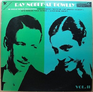 Ray Noble / Al Bowlly - Ray Noble • Al Bowlly Vol. II