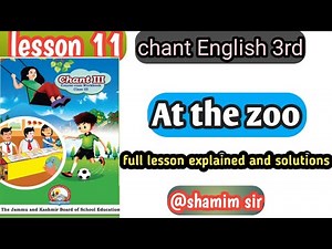 at the zoo||class 3rd English||lesson no 11||explanation and solutions||#at the zoo by shamim sir