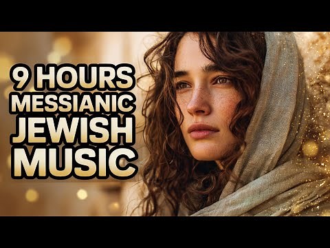 9 HOURS Hebrew & English Worship Songs, Inspiring NEW Messianic Jewish Praise & Worship Music 2025