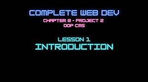 Complete Web Developer Chapter 8 - Lesson 1 CMS Introduction
