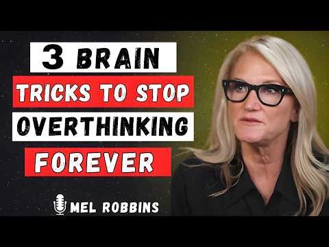 Overthinking Is Destroying Your Life – Try These 3 Brain Tricks | Mel Robbins