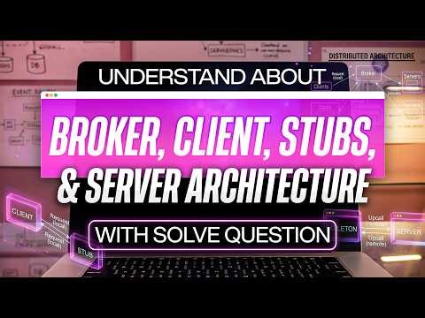 SDA Lecture 14: Understand Broker, Client, Stubs, Skeleton & Server Architecture with Solve Question
