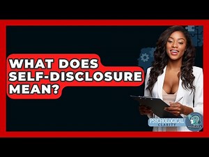 What Does Self-disclosure Mean? - Psychological Clarity