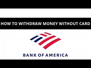 How to withdraw money from atm without card - Bank of America