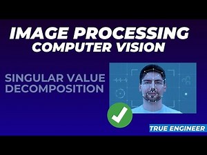Singular Value Decomposition (SVD) | Image Processing and Computer Vision Complete Course