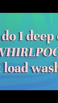 How do I deep clean my Whirlpool front load washer?