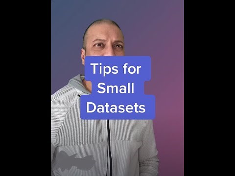 Tips for working with small datasets