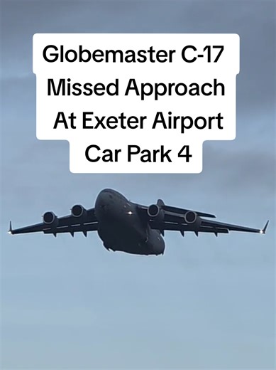 Globemaster C-17 Missed Approach at Exeter Airport