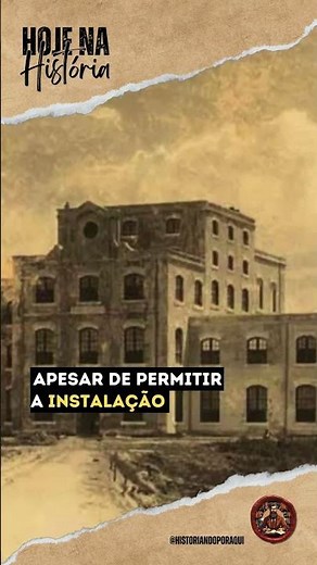 O Início da Industrialização do Brasil! - 1.º de Abril 1808