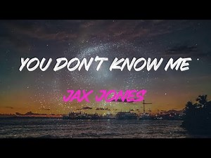 Jax Jones - You Don't Know Me Lyrics | Don't Act Like You Know Me, Like You Know Me, Na Na Yeah