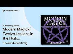 Modern Magick: Twelve Lessons in the High… by Donald Michael Kraig · Audiobook preview
