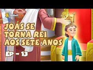 Joás se torna rei aos 7 anos | EP.13 - Reis e Profetas da Bíblia