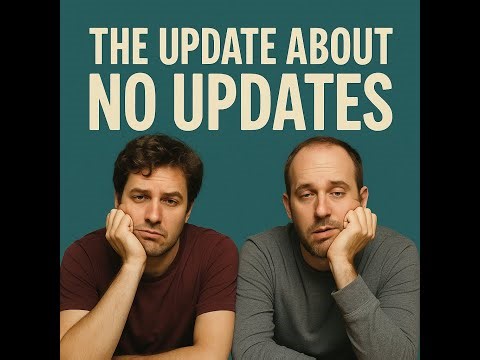 The Update About No Updates - (Episode 141)