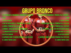 Grupo Bronco ~ 10 Grandes Exitos, Mejores Éxitos, Mejores Canciones
