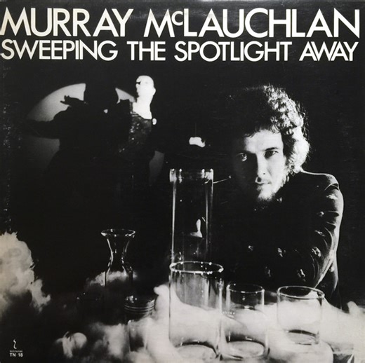 Murray McLauchlan - Sweeping The Spotlight Away