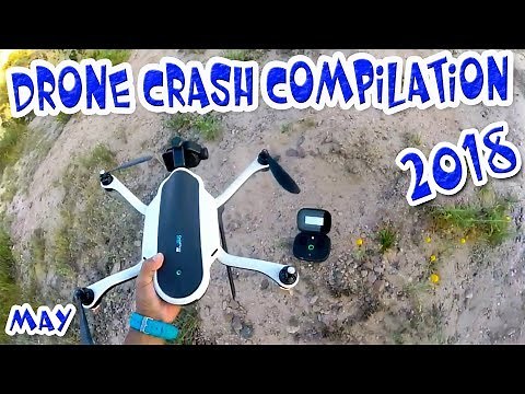 Drone Crash Compilation 2018 High Definition Video Drone Fail 2018 May