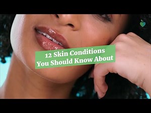 12 Skin Conditions You Should Know About