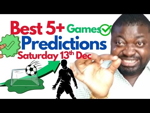 Best Upcoming Predictions For Saturday 13Th December 2025 How To Bet On Today's Soccer Matches