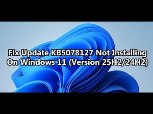 Fix Update KB5078127 Not Installing On Windows 11 (Version 25H2/24H2)