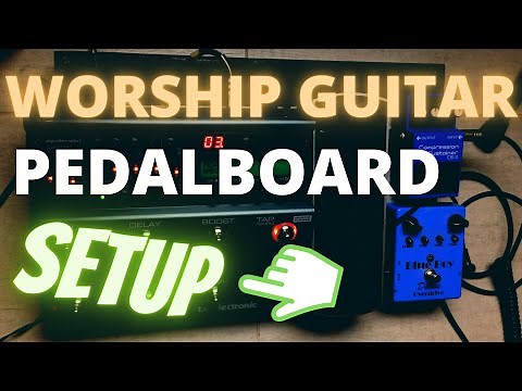 My Worship Electric Guitar Pedalboard Setup / Breakdown