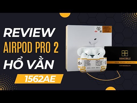 Review tai nghe airpod pro 2 hổ vằn 1562AE bản xịn nhất năm 2024 I 88Mobile