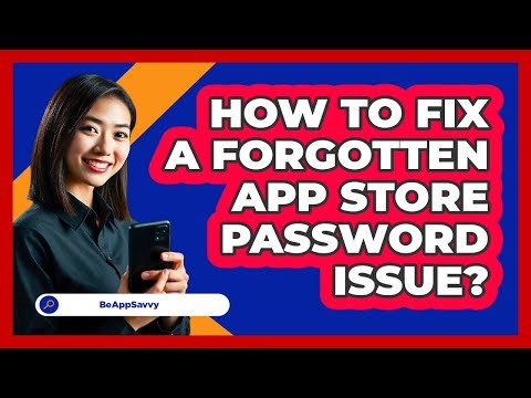 How To Fix A Forgotten App Store Password Issue?