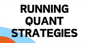 Running Quant Strategies: A Step-by-Step Guide