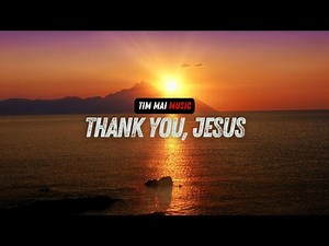 Thank you, Jesus
