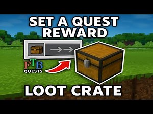 How to Make FTB Quests Give Physical Loot Crates