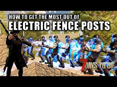 7 Days To Die | ELECTRIC FENCE POSTS - How To Get The Most Out Of Them | Alpha 19.5