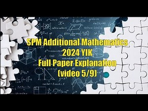SPM Additional Mathematics 2024 YIK Full Paper Explanation(video 5/9)