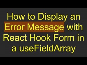 How to Display an Error Message with React Hook Form in a useFieldArray