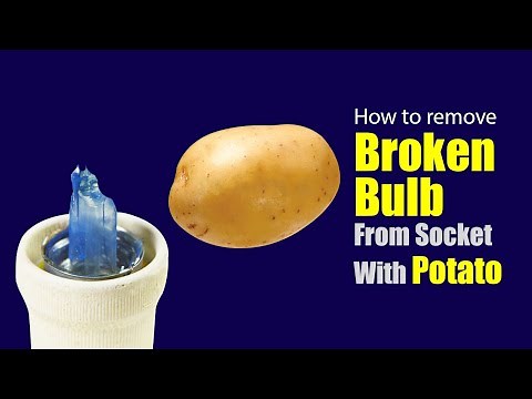 How to remove broken light bulb from socket with a potato
