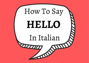 The Many Ways To Say “Hello” In Italian