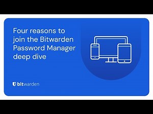 Four reasons to join the Bitwarden Password Manager deep dive