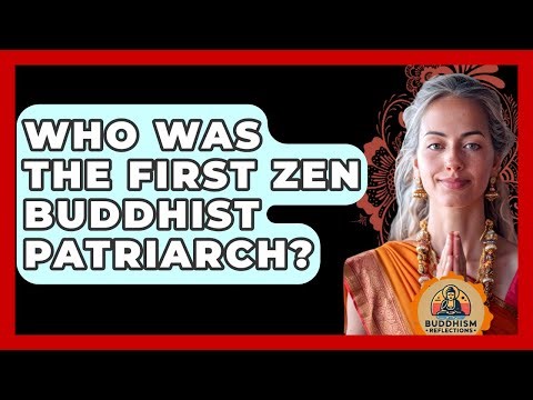 Who Was The First Zen Buddhist Patriarch? - Buddhism Reflections