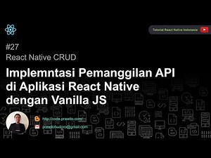27 - Implementasi Pemanggilan API di Aplikasi React Native dengan Vanilla JS