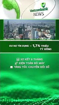 Thời sự Vietcombank số 161 tuần 06/7 -12/7/2026