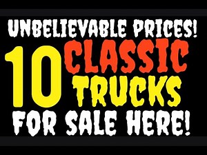 UNBELIEVABLE PRICES ON CLASSIC TRUCKS! FOR SALE HERE IN THIS VIDEO!