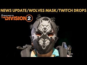 Division 2 - NEWS UPDATE! WOLVES MASK & TWITCH DROPS
