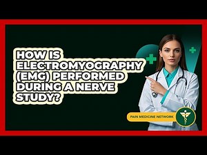 How Is Electromyography (EMG) Performed During A Nerve Study? - Pain Medicine Network