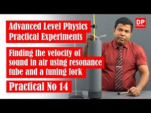 Practical No 14 - Finding the velocity of sound in air using resonance tube and a tuning fork